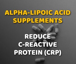 Alpha-Lipoic Acid Supplements Reduce C-Reactive Protein CRP