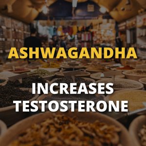 Ashwagandha May Increase Testosterone Levels