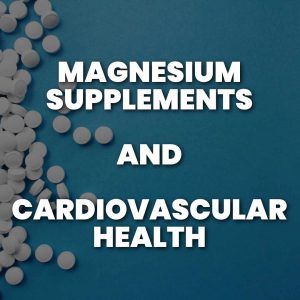 Magnesium Supplements Cardiovascular Health