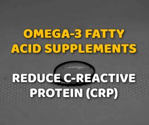 Omega-3 Fatty Acid Supplements Reduce C-Reactive Protein CRP
