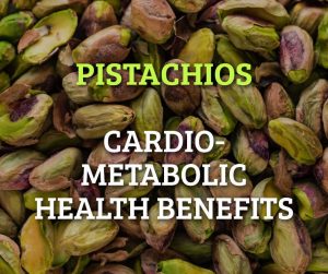 Pistachios Cardio-Metabolic Health Benefits