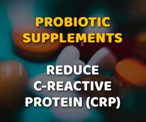 Probiotic Supplements Reduce C-Reactive Protein CRP