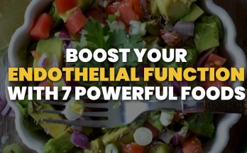 Boost Your Endothelial Function With These 7 Powerful Foods