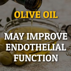 Olive Oil May Improve Endothelial Function