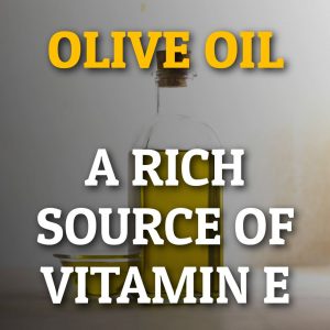 Olive Oil A Rich Source Of Vitamin E