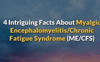 4 Intriguing Facts About Myalgic Encephalomyelitis/Chronic Fatigue Syndrome (ME/CFS)