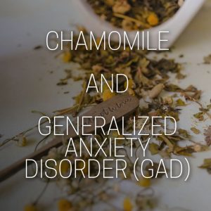 Chamomile and Generalized Anxiety Disorder