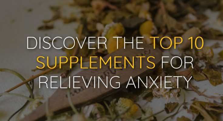 Discover The Top 10 Supplements For Relieving Anxiety