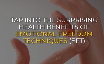 Tap Into The Surprising Health Benefits Of Emotional Freedom Techniques (EFT)